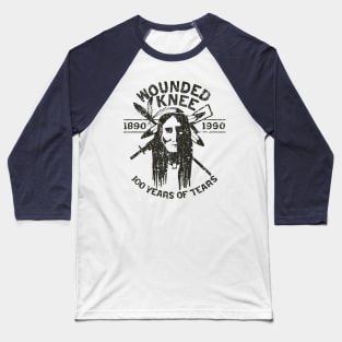 Wounded Knee 1890 - 1990 Baseball T-Shirt